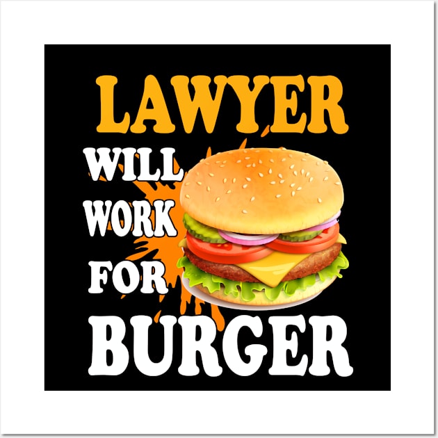 Lawyer Will Work for Burger Wall Art by Emma-shopping